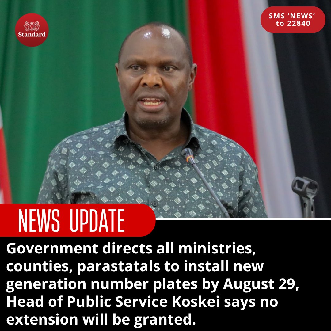 Government directs all ministries, counties, parastatals to install new generation number plates by August 29, Head of Public Service Koskei says no extension will be granted.