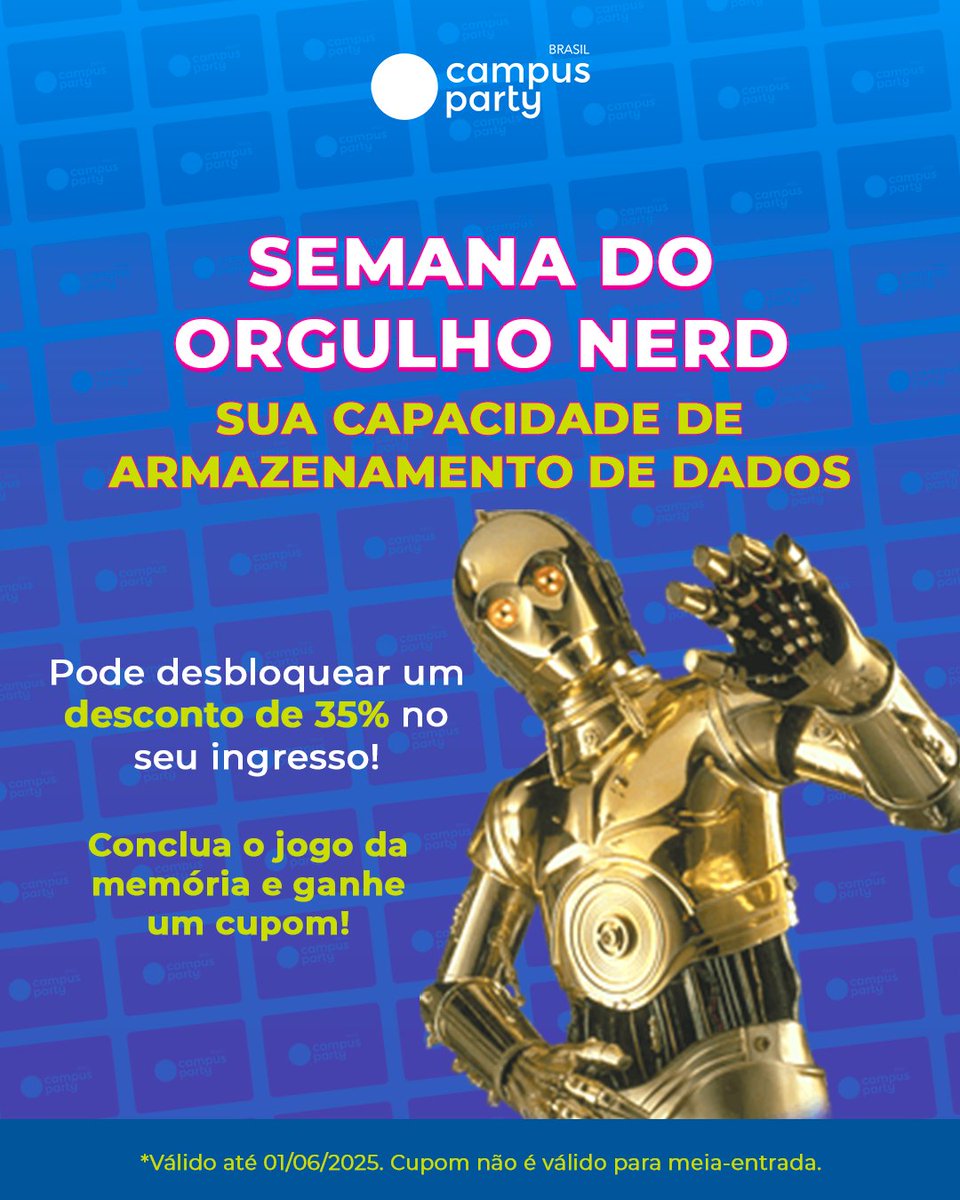 💾 Você sabia que o C-3PO lembra 6 milhões de formas de comunicação? E você, lembra onde tá o sabre de luz? Complete o Jogo da Memória Geek e ganhe 35% de desconto na #CPBR17 ou da #CPGoiás5! 👉 Jogue agora: bit.ly/3SiCM8V  *Válido até 01/06. Exceto meia-entrada.
