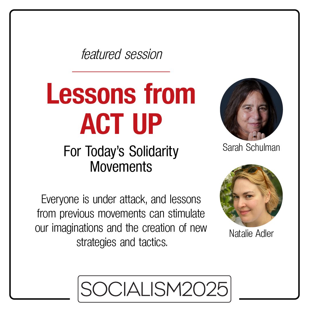 Socialism Conference (@socialismconf) on Twitter photo Join acclaimed writer <a href="/sarahschulman3/">sarah schulman</a>, in conversation with <a href="/readlux/">Lux Magazine</a> editor <a href="/natalieayay/">natalie</a>, to draw lessons from the context, successes, and tactics of ACT UP and explore their relevance to today’s crisis.
Register for Socialism 2025 today!
socialismconference.org Join acclaimed writer <a href="/sarahschulman3/">sarah schulman</a>, in conversation with <a href="/readlux/">Lux Magazine</a> editor <a href="/natalieayay/">natalie</a>, to draw lessons from the context, successes, and tactics of ACT UP and explore their relevance to today’s crisis.
Register for Socialism 2025 today!
socialismconference.org
