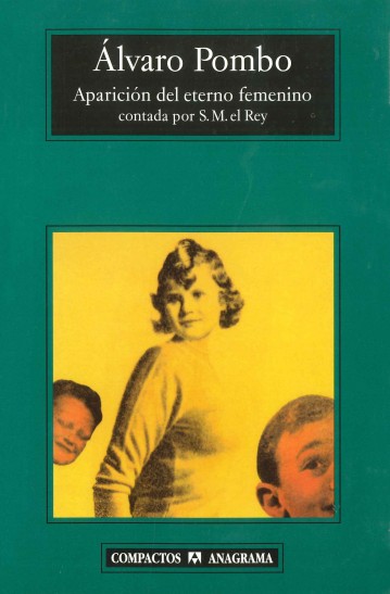Aparición del eterno femenino contada por S.M. el Rey. - Álvaro Pombo. <a href="/AnagramaEditor/">Editorial Anagrama</a> 
El mundo infinito de la infancia.
algo-cuentame.blogspot.com/2025/05/aparic…