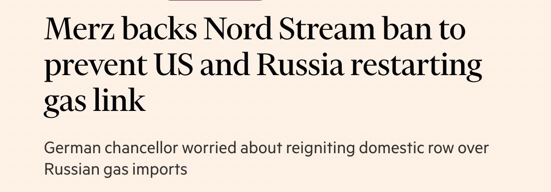 Allemagne:
"Le chancelier allemand Friedrich Merz soutient "activement" une proposition d'interdiction par l'UE des gazoducs Nord Stream reliant la Russie à l'Allemagne, afin d'empêcher les États-Unis et la Russie de réactiver les liaisons gazières."

Heu...  J'hésite entre deux
