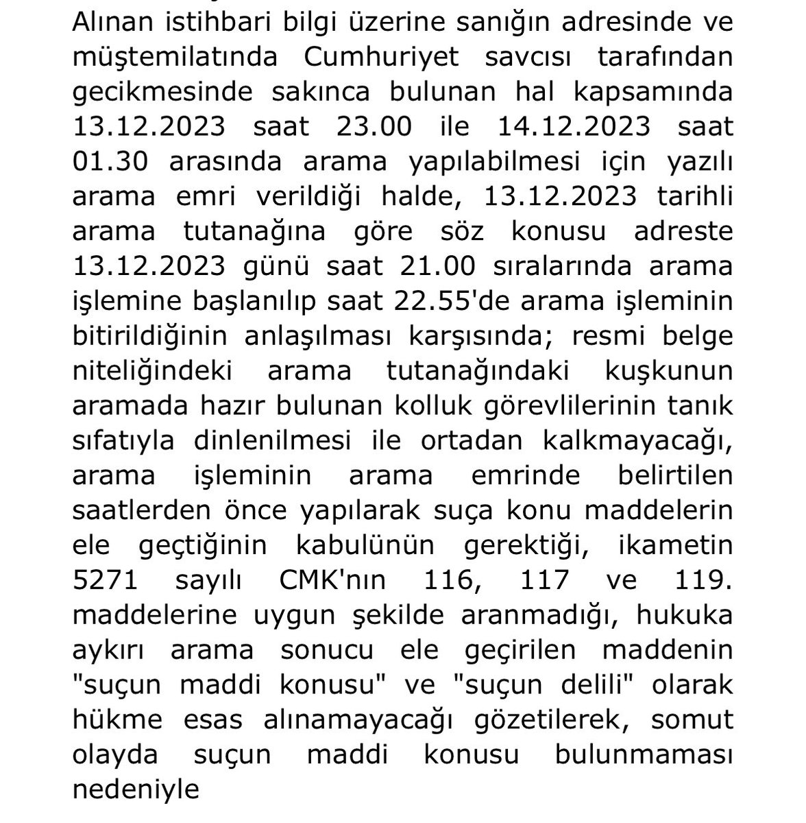 Yargıtay 10. Ceza Dairesi’nin 2025/614 E.  ,  2025/2989 K.sayılı kararında savcılığın arama yapılması için belirlemiş olduğu süreden önce arama yapılmasının hukuka aykırı olduğu bir kez daha ortaya konmuştur. Bu konuda meslektaşların Uyap kayıtların vs çok dikkatli bakması lazım.