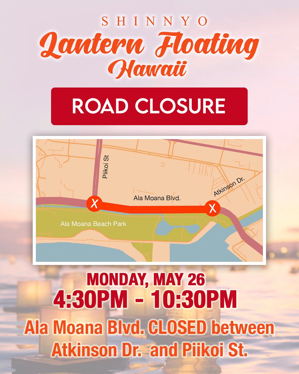 Shinnyo Lantern Floating Hawaii is on Mon, May 26. 

Ala Moana Blvd. will close between Atkinson Dr. &amp; Piikoi St., 4:30 PM–10:30 PM. 

HPD is assisting with traffic, so plan ahead, use alternate routes, and expect delays. Mahalo! 🚦 #honolulupd #hitraffic
