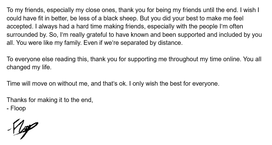 FloopLoopz's tweet image. ⚠️This tweet is a scheduled post from May 25th 2025.

If this is being sent out, it means I&apos;m probably already gone. Today would&apos;ve been my birthday. I&apos;m sorry that I couldn&apos;t celebrate it with y&apos;all.

Thanks for everything.