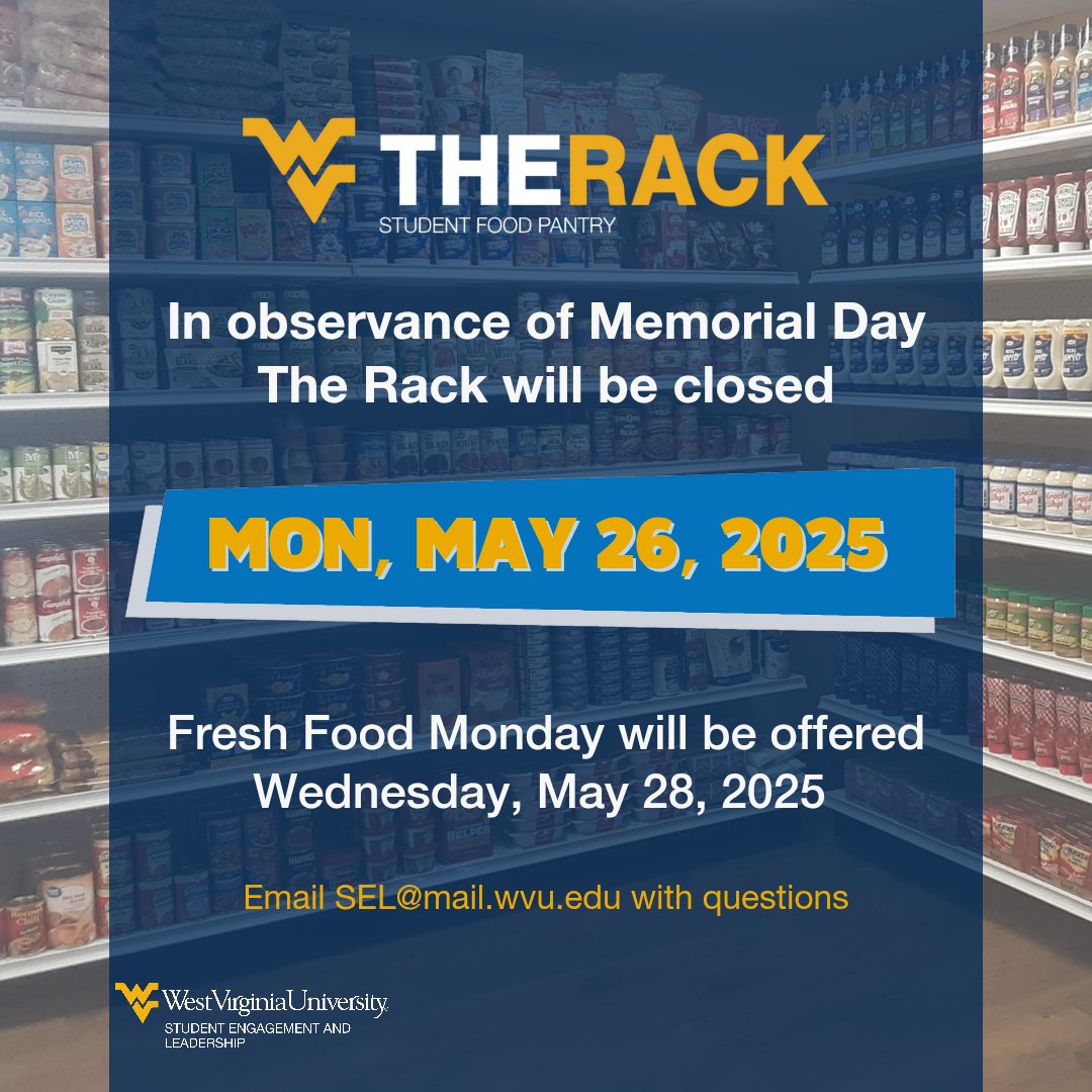 In observance of Memorial Day, The Rack will be closed on Monday, May 26, 2025. Fresh Food Monday will be offered on Wednesday, May 28, 2025. Email SEL@mail.wvu.edu with questions.