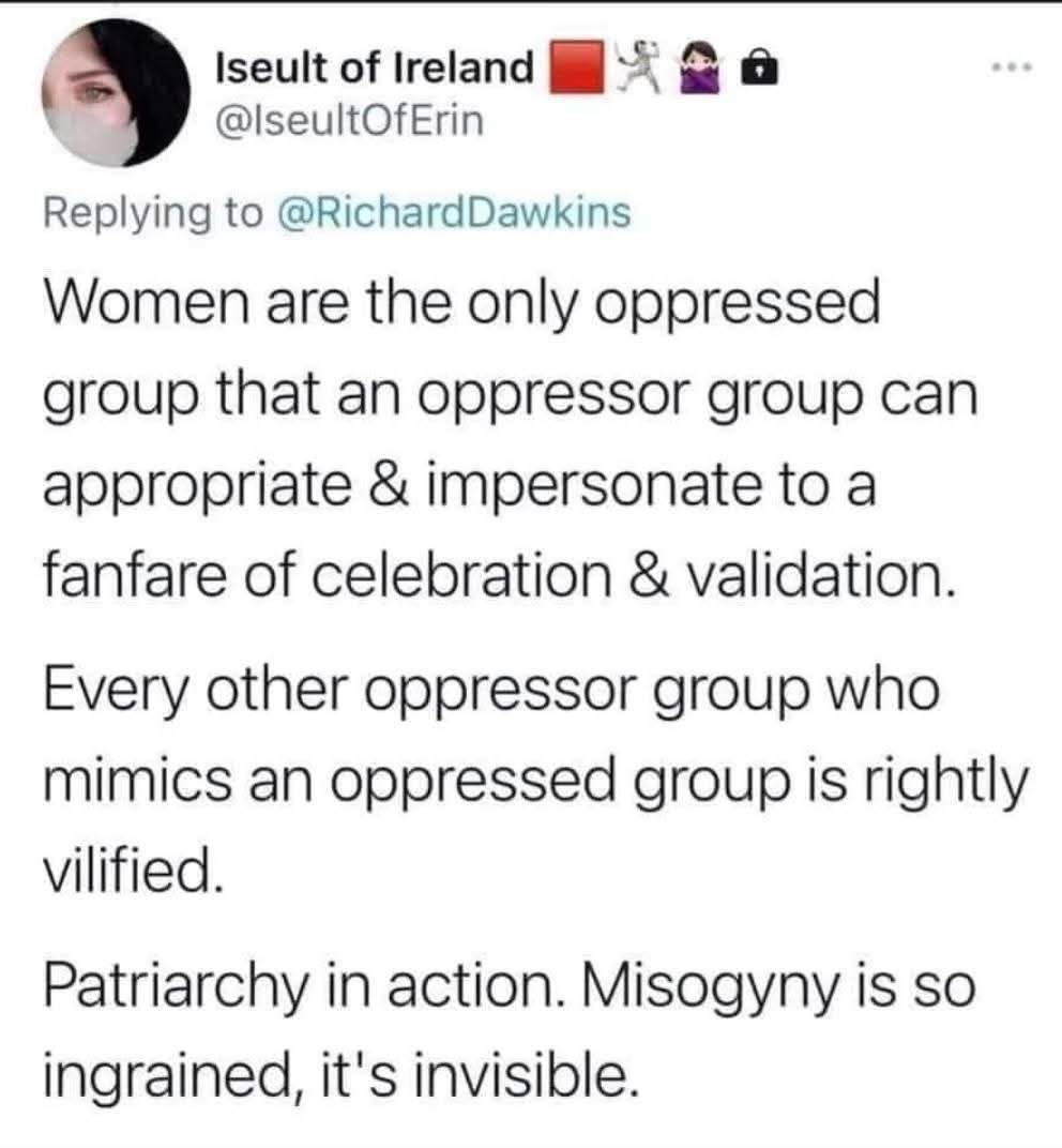 quenerapu's tweet photo. Las mujeres son el único grupo oprimido cuyo opresor puede suplantar e imitar con fanfarria de celebración y validación.

Cualquier otro grupo opresor que finja imitar al oprimido es inmediatamente desacreditado.

Patriarcado en acción. Misoginia tan arraigada que es invisible. https://t.co/eMstn8iXcx