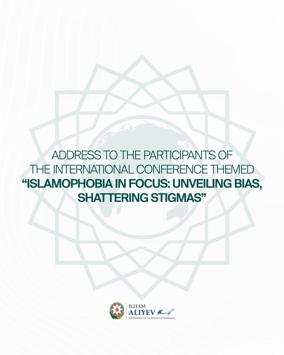 President Ilham Aliyev’s address to the participants of the International Conference themed “Islamophobia in Focus: Unveiling Bias, Shattering Stigmas”

president.az/en/articles/vi…