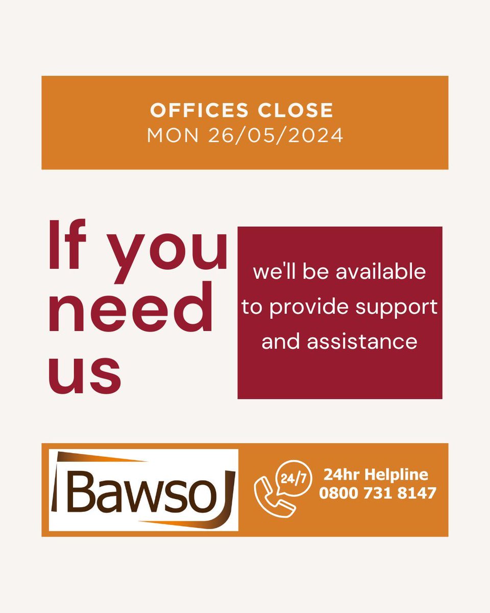 Please note: Bawso’s offices will be closed for the Spring Bank Holiday on Monday 26th May.
Our helpline will remain open as always, so if you need support, we're just a call away. 🧡
📞 Helpline details: 0800 731 8147
Wishing you a safe and peaceful bank holiday 🌼 
#BankHoliday