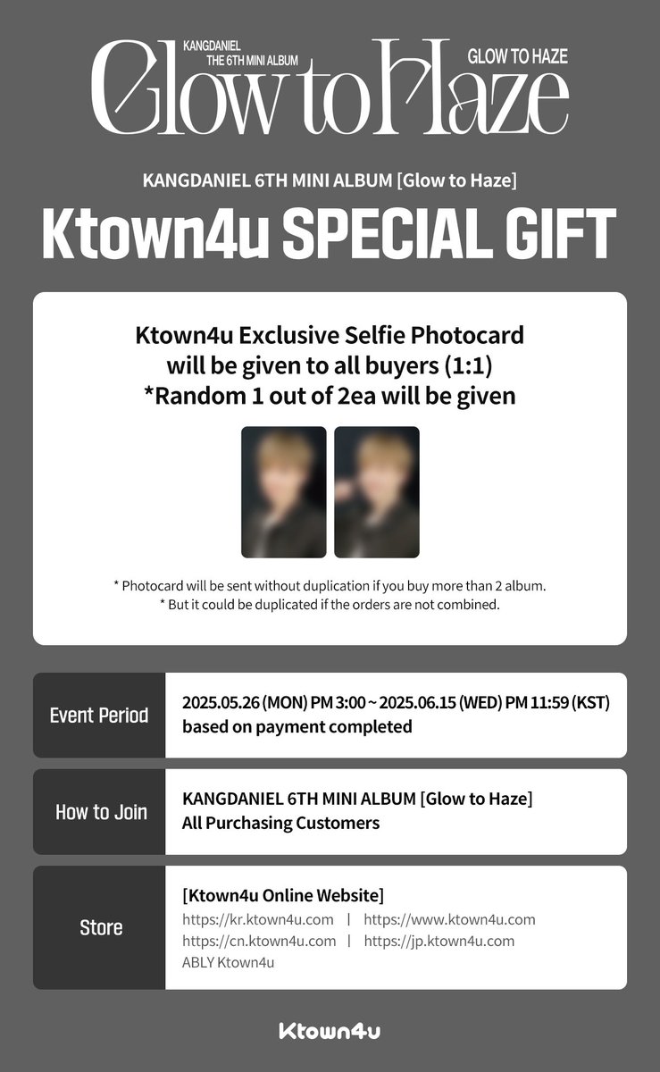 [💿] #KANGDANIEL
KANGDANIEL 6TH MINI ALBUM [Glow to Haze]
#Ktown4u Pre-Order Special Event

🤍Ktown4u Exclusive Selfie Photo Card 2 out of 1 random gift (1:1)

🗓️ 2025.05.26 15:00 ~ 2025.06.15 23:59 (KST)

Global🔗tinyurl.com/mrdxaa4x
CN🔗tinyurl.com/4mnejpxr

#KANGDANIEL