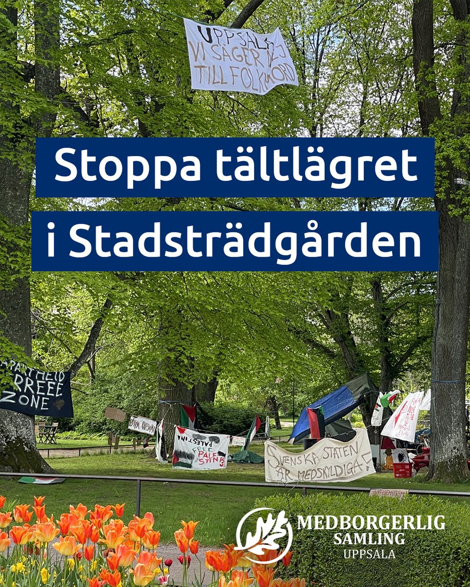 MED_Uppsala's tweet photo. STOPPA TÄLTLÄGRET I STADSTRÄDGÅRDEN
Palestinaaktivisternas tältläger i Stadsträdgården saknar tillstånd och de kommunala ordningsföreskrifterna är tydliga med att camping i tält och övernattning utomhus inte får ske på offentlig plats. https://t.co/o0cMZ9AGIn