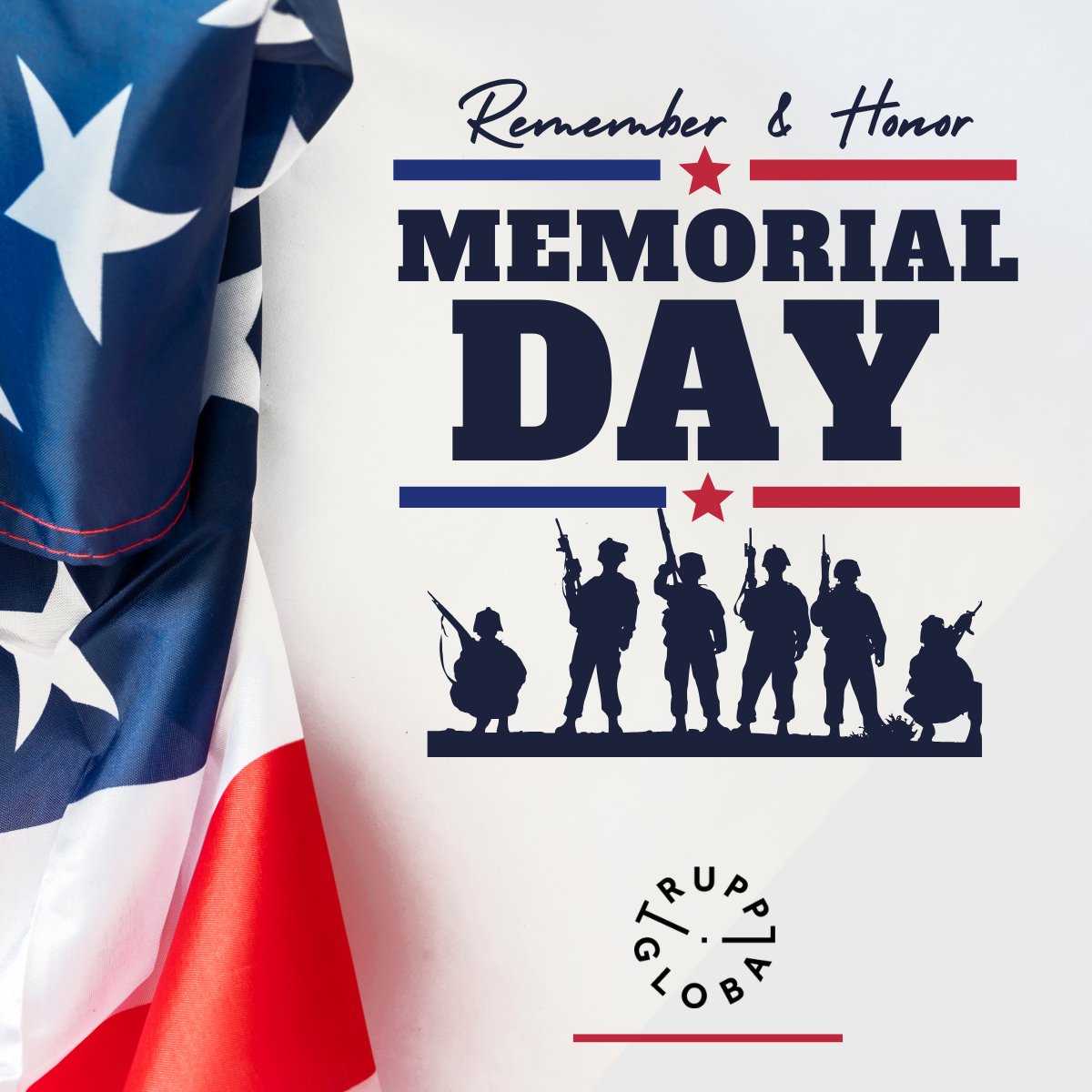 Remember. Honor. Respect.

#MemorialDay2025   #InRemembrance #TruppGlobal