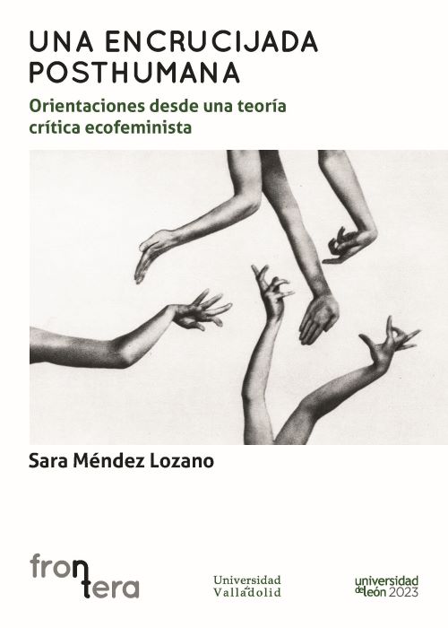 UNA ENCRUCIJADA POSTHMANA (Orientaciones desde una teoría crítica ecofeminista), un libro que nos invita a recorrer el cruce de senderos que emerge tras haber reconocido la entrada en crisis de la subjetividad masculina occidental. acortar.link/95GkhG