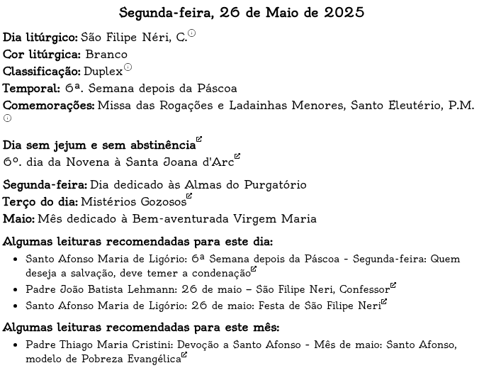 zelanti_pt's tweet photo. Calendário Litúrgico Tradicional

Segunda-feira, 26 de Maio de 2025

Dia litúrgico: São Filipe Néri, C.

Calendário completo com o link de algumas leituras próprias para hoje, em: https://t.co/3dNbYFBigd https://t.co/g7zEWTpToE