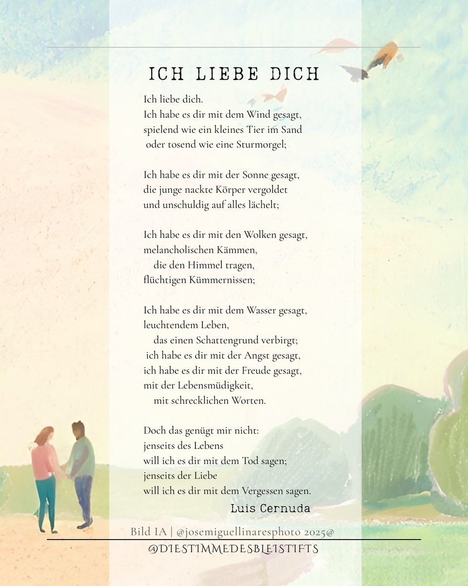 Wie soll ich dem Wind nicht sagen,
dass das Schönste der Welt
an meiner Seite ruht?

Wie soll ich es nicht der Sonne sagen,
den Wolken oder dem Wasser? Wie soll ich es nicht hinausschreien
in alle Richtungen?

Und ich frage mich:
Wie soll ich es nicht hier für dich schreiben?

Mi