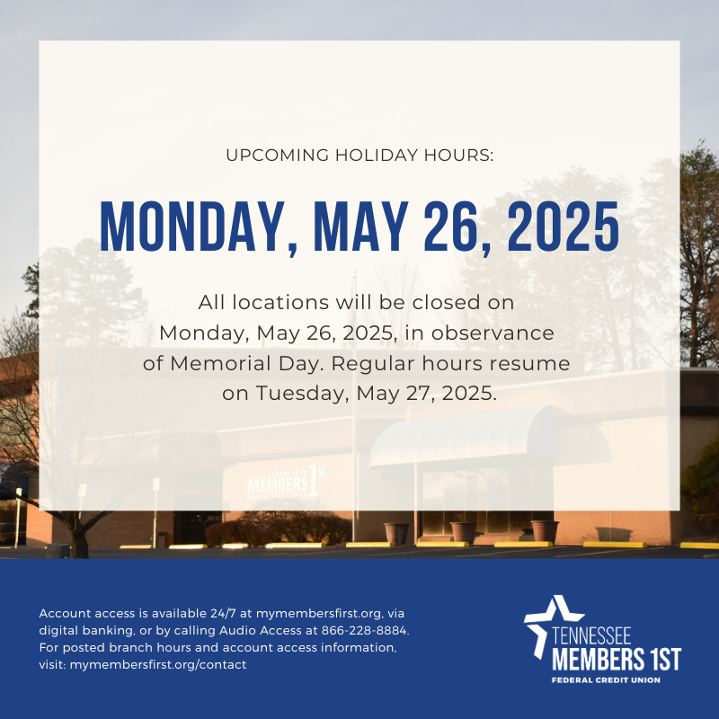 HOLIDAY HOURS REMINDER: All locations will be closed on Mon., May 26, 2025, in observance of Memorial Day. Regular hours resume on Tues., May 27, 2025.

Account access is available 24/7 at mymembersfirst.org, via digital banking, or by calling Audio Access at 866-228-8884.