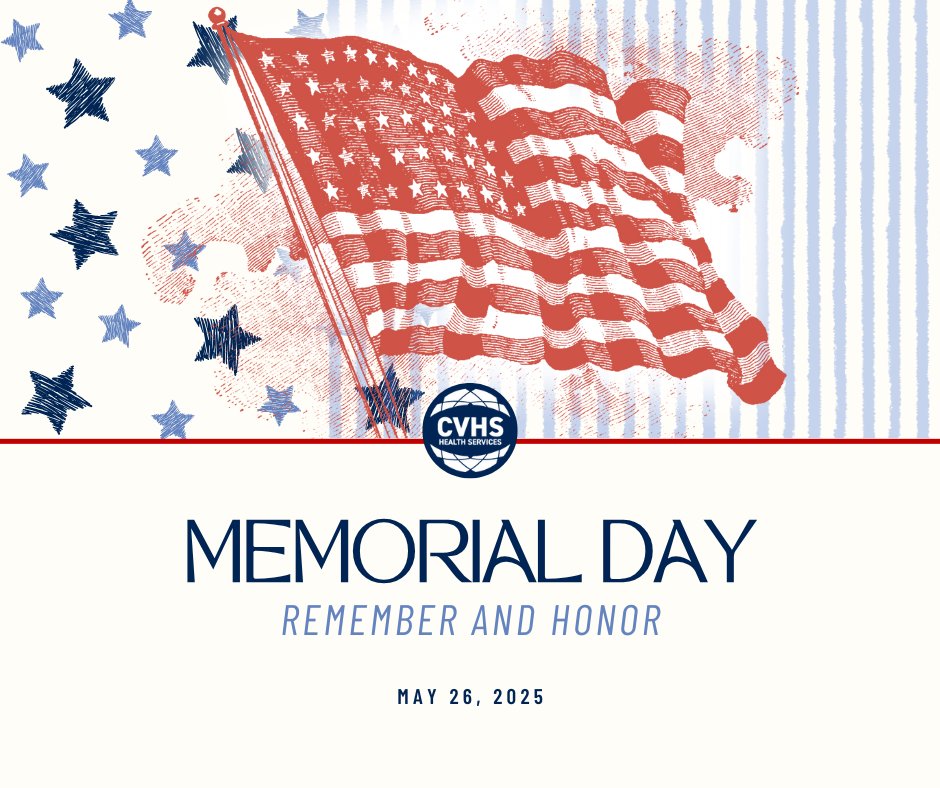 This Memorial Day, we pay tribute to the courageous heroes who served our nation. Today, let us remember and reflect.

Please note that all CVHS health centers are closed today.