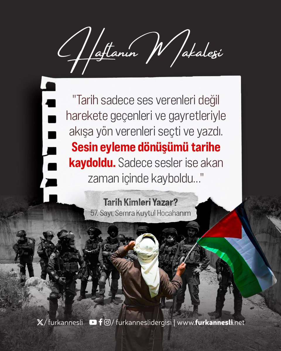 Furkan Nesli Dergisi (@furkannesli) on Twitter photo Haftanın Makalesi - Tarih Kimleri Yazar?
"Tarih sadece ses verenleri değil harekete geçenleri ve gayretleriyle akışa yön verenleri seçti ve yazdı. Sesin eyleme dönüşümü tarihe kaydoldu. Sadece sesler ise akan zaman içinde kayboldu…"
🗂️ 57. Sayı, Semra Kuytul (<a href="/semrakuytul/">Semra Kuytul</a>) Haftanın Makalesi - Tarih Kimleri Yazar?
"Tarih sadece ses verenleri değil harekete geçenleri ve gayretleriyle akışa yön verenleri seçti ve yazdı. Sesin eyleme dönüşümü tarihe kaydoldu. Sadece sesler ise akan zaman içinde kayboldu…"
🗂️ 57. Sayı, Semra Kuytul (<a href="/semrakuytul/">Semra Kuytul</a>)