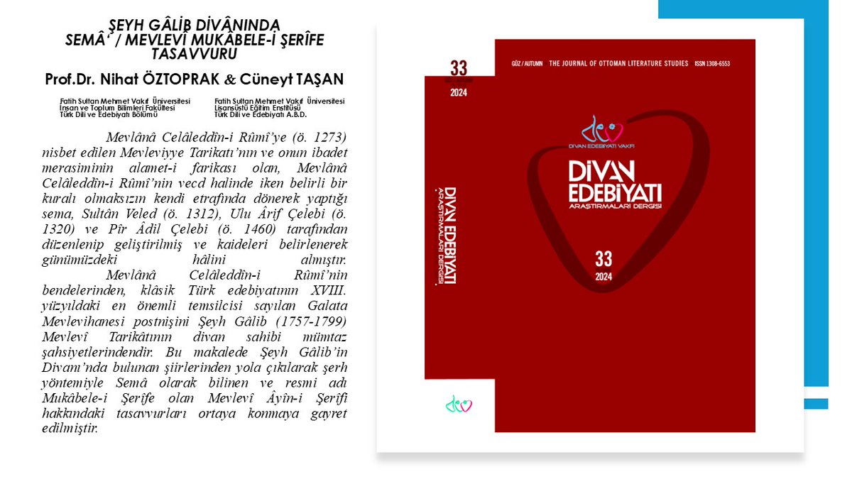 ŞEYH GÂLİB DİVÂNINDA SEMÂ‘ / MEVLEVÎ MUKÂBELE-İ ŞERÎFE TASAVVURU 

doi.org/10.15247/devde…

Prof. Dr. Nihat ÖZTOPRAK &amp; Cüneyt TAŞAN   

dergipark.org.tr/tr/pub/devderg…