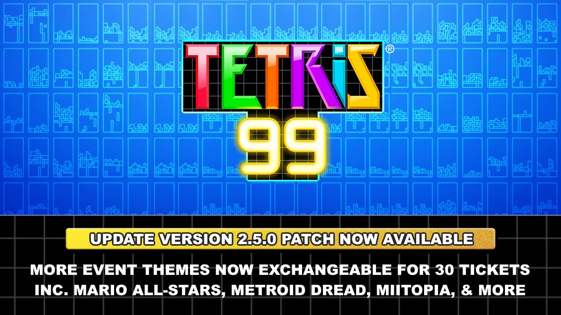 🟦🟨 #Tetris99 ver. 2.5.0 update hard drops on Switch

New themes are now exchangeable for 30 Tickets in the customisation menu: 

Super Mario All-Stars
Super Mario 3D World + Bowser’s Fury 
Mittopia 
Mario Golf: Super Rush 
Monster Hunter Rise 
Metroid Dread 
WarioWare: Move It