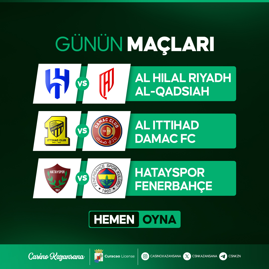 CsnKazansana's tweet photo. 🎯 GÜNÜN MAÇLARI ⚽
Bugün sahada heyecan dorukta! 🔥
🟣Al Hilal Riyadh vs. Al=Qadsiah
🟦Al Ittihad vs. Damac FC
🔴Hatayspor vs. Fenerbahçe

Tahminini yap, şansını konuştur! 💸
 HEMEN OYNA ve kazanmaya başla!
#CasinoKazansana #GününMaçları #BahisZamanı #FutbolKeyfi #KazanmayaBaşla https://t.co/WDbDR8ToWa