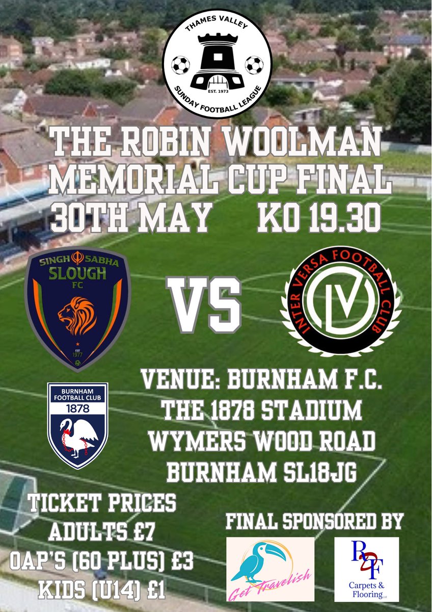 Join us this Friday 30th May for The Robin Woolman Memorial Cup
Final at <a href="/BurnhamFC1878/">Burnham Football Club</a> between <a href="/SabhaFc/">Singh Sabha Slough FC</a> &amp; <a href="/InterVersa/">Inter Versa</a>.  Should be an amazing match.  Doors open at 18.30.  KO 19.30.  Match sponsored by <a href="/Gettravelish/">Get Travelish</a> &amp; <a href="/RdfCarpets/">RDF Carpets & Flooring Ltd</a>.