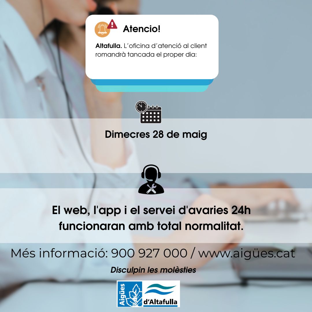 📢AVÍS <a href="/ajAltafulla/">Ajuntament d'Altafulla</a>  L'oficina d'atenció client❌Romandrà tancada dimecres 28 de maig.

🙏Disculpin les molèsties