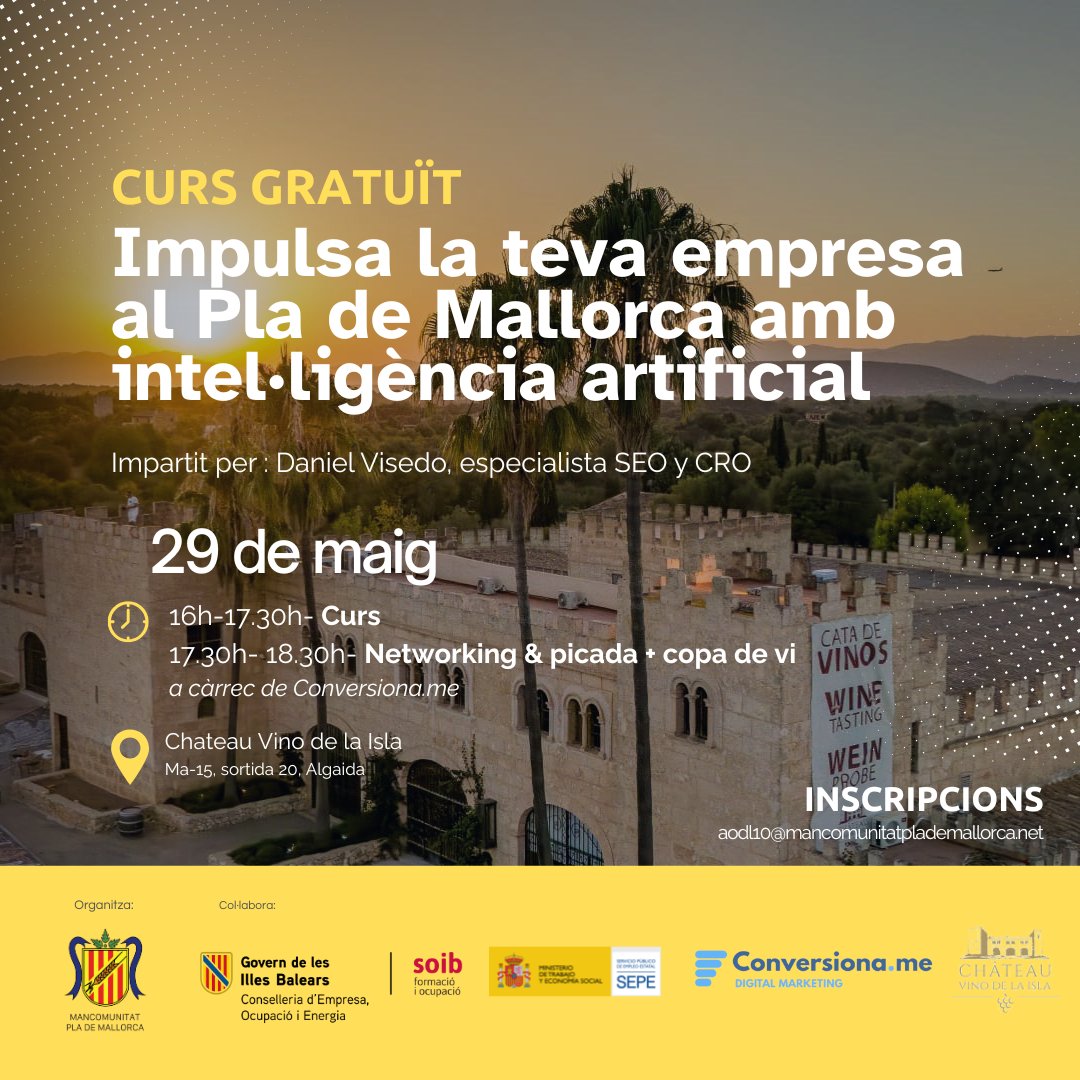 📣 Empreses del Pla de Mallorca! 
🚀curs gratuït: "Impulsa la teva empresa amb intel·ligència artificial" 
🗓️29 de maig 
📍Chateau Vino de la Isla (Algaida) 
🕐16.00 h 
📩Inscripcions: docs.google.com/forms/d/e/1FAI…