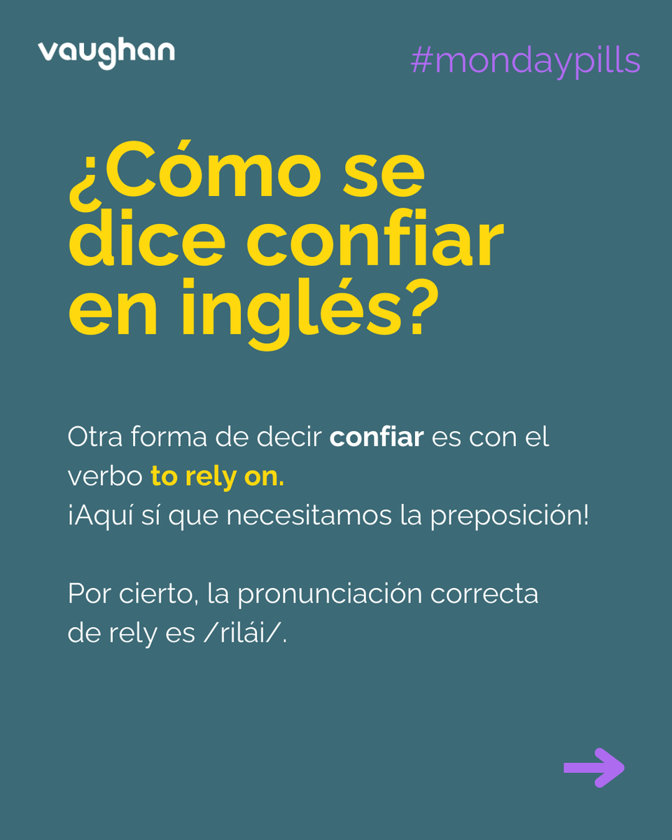 GrupoVaughan's tweet photo. 🔤 ¿Cómo se dice “confiar” en inglés?

Esta semana, en nuestra Monday Pill, te contamos la segunda forma de decir este verbo.

👉 Usamos el verbo TO RELY cuando queremos decir “contar con” alguien.

🟡 OJO: siempre va con la preposición ON → rely ON

#MondayPill #AprenderInglés https://t.co/u6nw1o2Tgr