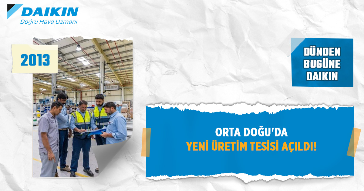 Dünden Bugüne Daikin :2013
Daikin, Orta Doğu’da ilk klima santrali fabrikasını Dubai’de açtı. Küresel büyüme hedefi doğrultusunda büyük bir adım daha atıldı! 🌍🔧

#Daikin #Yenilik #KüreselBüyüme