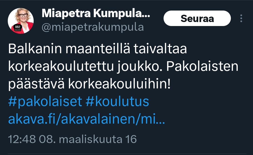Onko jollain tietoa, joko tämä <a href="/miapetrakumpula/">Miapetra Kumpula-Natri</a>'n mainitsema Balkanin maantiellä taivaltava korkeakoulutettu joukko on saapunut Suomeen?
Ja toiseksi, miten pakolaiset voivat päästä korkeakouluihin, kun he eivät osaa lukea, eikä kirjoittaa, laskemisesta puhumattakaan?