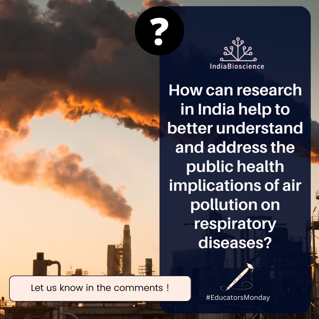IndiaBioscience's tweet photo. Welcome to this month's #EducatorsMonday post! 👩🏫
Tell us in the comments below! 👇
This month’s question-
“How can research in India help to better understand and address the public health implications of air pollution on respiratory diseases?” https://t.co/t4XULqV5sA