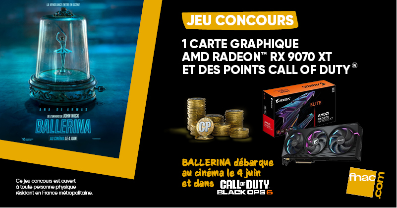 Fnac (@fnac) on Twitter photo JEU CONCOURS #BALLERINA, de l’univers de John Wick, débarque le 4 juin au cinéma et dans Black Ops 6 !
Tentez de gagner une carte graphique AMD RADEON™ RX 9070 et des points Call of Duty ®
Merci <a href="/CallofDutyFR/">Call of Duty France</a>
Pour participer👉RT + Follow <a href="/Fnac/">Fnac</a>
📆TAS le 2/06 – 1 gagnant
#JohnWick JEU CONCOURS #BALLERINA, de l’univers de John Wick, débarque le 4 juin au cinéma et dans Black Ops 6 !
Tentez de gagner une carte graphique AMD RADEON™ RX 9070 et des points Call of Duty ®
Merci <a href="/CallofDutyFR/">Call of Duty France</a>
Pour participer👉RT + Follow <a href="/Fnac/">Fnac</a>
📆TAS le 2/06 – 1 gagnant
#JohnWick