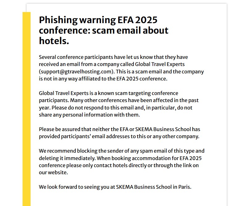 European Finance Association (@efa_org) on Twitter photo Phishing warning EFA 2025 conference: scam email about hotels. Several conference participants have let us know that they have received an email from a company called Global Travel Experts (support@gtravelhosting.com). This is a scam email. Phishing warning EFA 2025 conference: scam email about hotels. Several conference participants have let us know that they have received an email from a company called Global Travel Experts (support@gtravelhosting.com). This is a scam email.