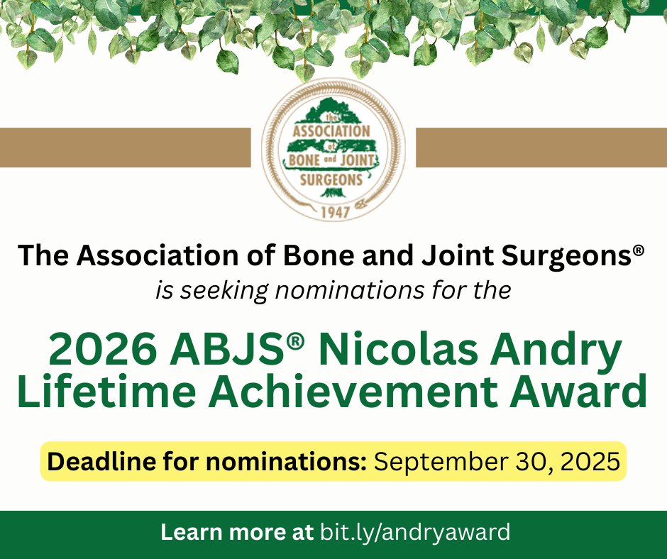 2026 ABJS® Nicolas Andry Lifetime Achievement Award call for nominations! $10,000 award sponsored by The Association of Bone and Joint Surgeons®. Deadline for nominations is September 30, 2025. Visit bit.ly/andryaward for detailed information.