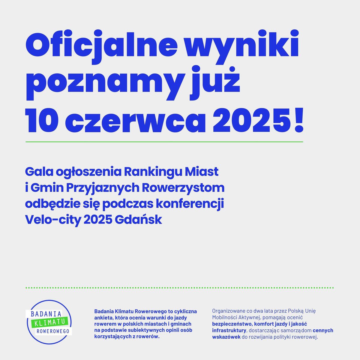 📊 Zakończyliśmy analizę danych i wszystko już wiemy! 

Wyniki Badania Klimatu Rowerowego 2024 oficjalnie poznamy już 10 czerwca – podczas pierwszego dnia światowego kongresu rowerowego Velo-city conference 2025 w Gdańsku! 🚲