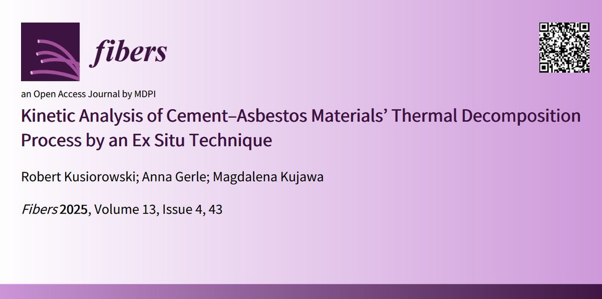 📣 New Paper Sharing:
📑 Kinetic Analysis of Cement–Asbestos Materials’ Thermal Decomposition Process by an Ex Situ Technique 
👩‍🔬 Authors: Robert Kusiorowski, Anna Gerle and Magdalena Kujawa
📌 mdpi.com/2079-6439/13/4…

#fibers
<a href="/MDPIOpenAccess/">MDPI</a>
<a href="/ChemMatSci_MDPI/">MDPI Chemistry & Materials Science</a>