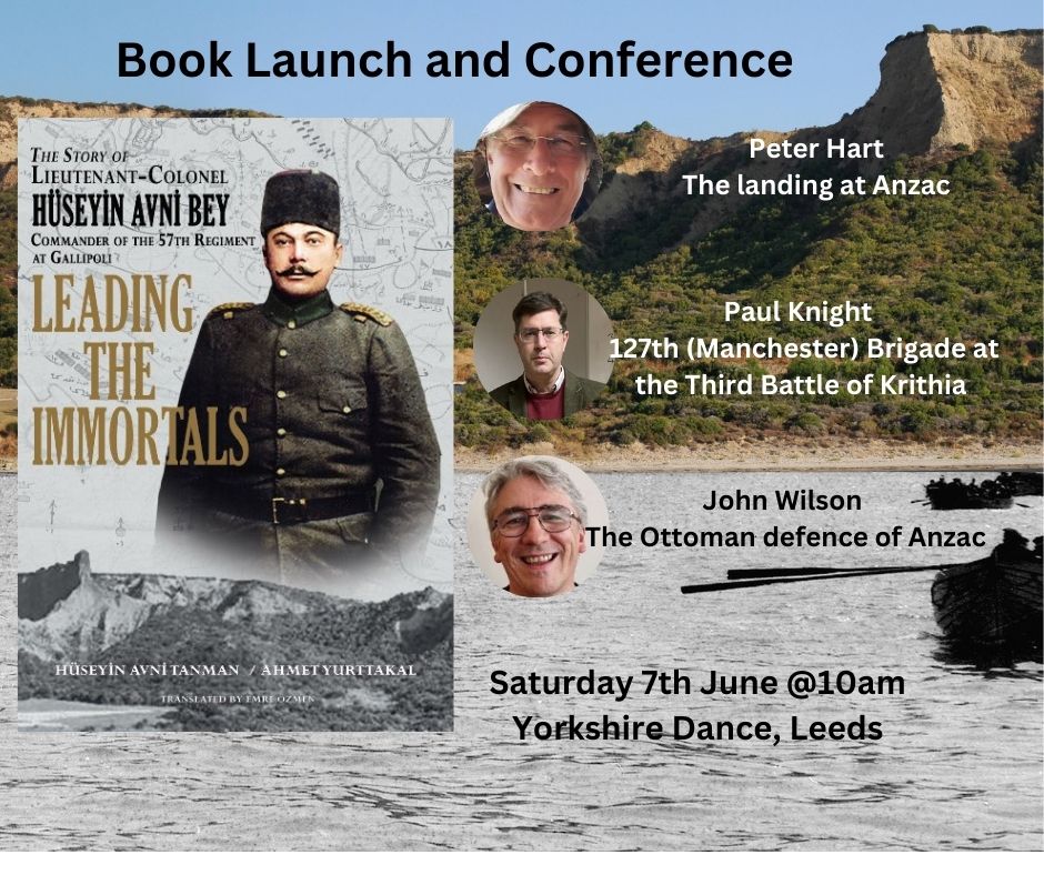 Goslingpress's tweet image. Only a few days until the Launch and Conference for the book Leading the Immortals: An opportunity to hear the Turkish story of Gallipoli. In Leeds on 7th June. 3 lectures from Peter Hart and Paul Knight and a copy of the book for only £28 trybooking.com/uk/EMXI