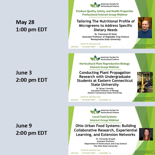 ASHS Webinars

May 28 - Tailoring The Nutritional Profile of Microgreens to Address Specific Dietary Needs

Jun 3 - Conducting Plant Propagation Research with Undergraduate Students at Eastern Connecticut State University

Jun 9 - Ohio Urban Food Systems

ashs.org/page/ASHSWebin…