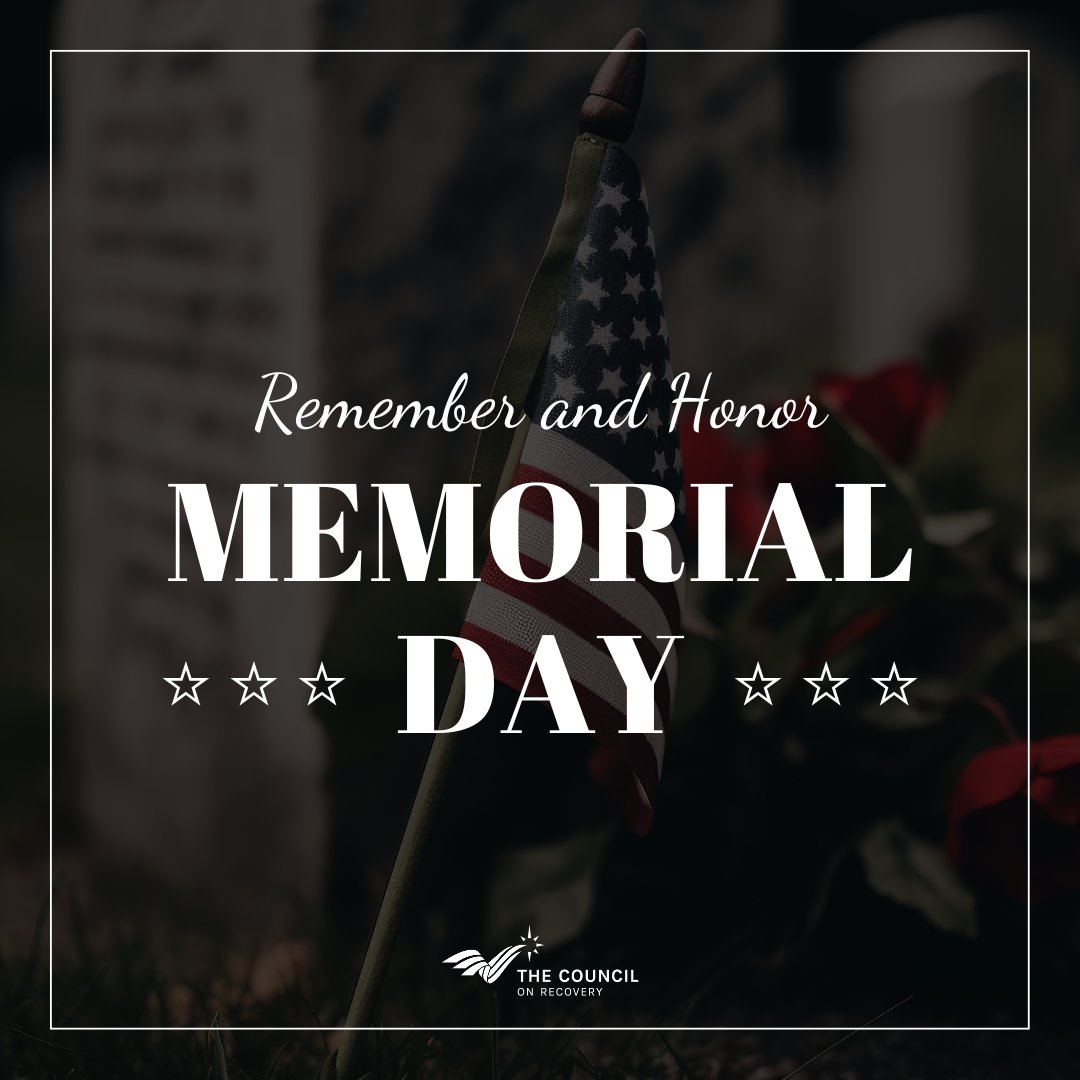Today we pause to remember and honor the brave individuals who gave their lives in service to our country. 
The Council on Recovery campus will be closed on Monday, May 26 except for recovery support meetings. Yoga with The Phoenix is cancelled and will resume on Monday, June 2.