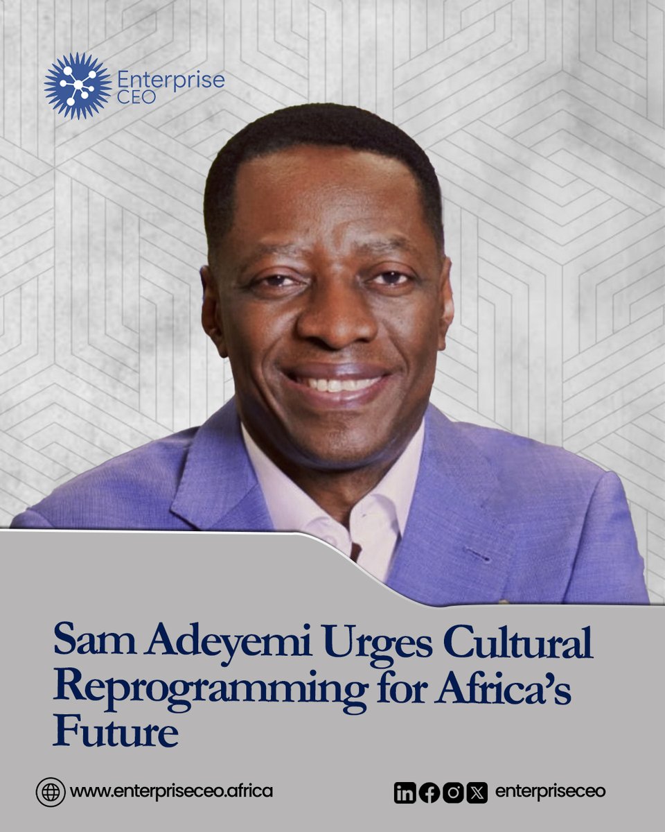 EnterpriseCEO (@enterpriseceo) on Twitter photo Sam Adeyemi Urges Cultural Reprogramming for Africa’s Future
enterpriseceo.africa/index.php/2025… <a href="/sam_adeyemi/">Sam Adeyemi</a> Sam Adeyemi Urges Cultural Reprogramming for Africa’s Future
enterpriseceo.africa/index.php/2025… <a href="/sam_adeyemi/">Sam Adeyemi</a>