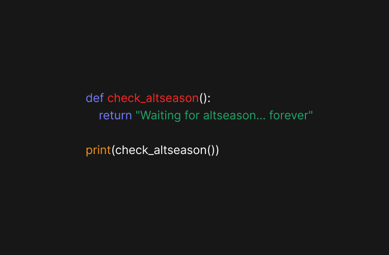 gitmemecoin's tweet photo. Altseason vibes: patience level = infinity. Still waiting...

#Altseason #Crypto #HODL #pumpfun #memecoins https://t.co/0rwpDAoOL4