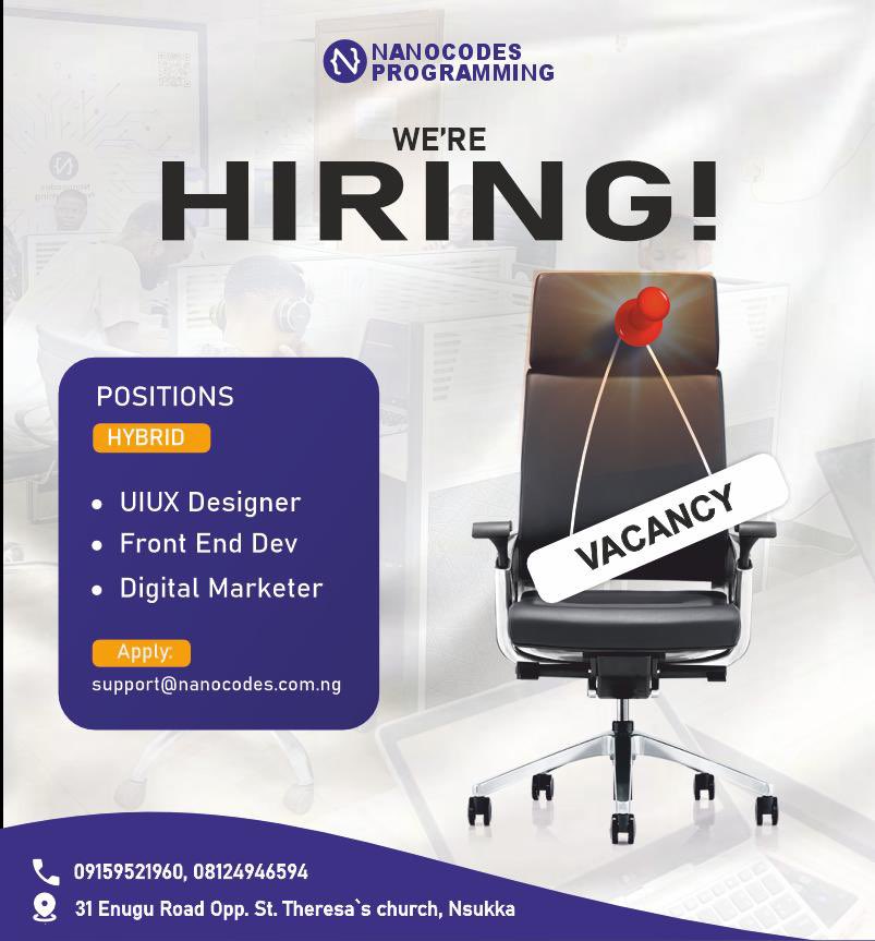 We’re Hiring at Nanocodes Programming!
We're on the lookout for passionate and creative individuals to join our growing team.

Open Roles (Hybrid)

UI/UX Designer

Front End Developer

Digital Marketer

Apply via: support@nanocodes.com.ng
Location: 31 Enugu Road, Opp. St.