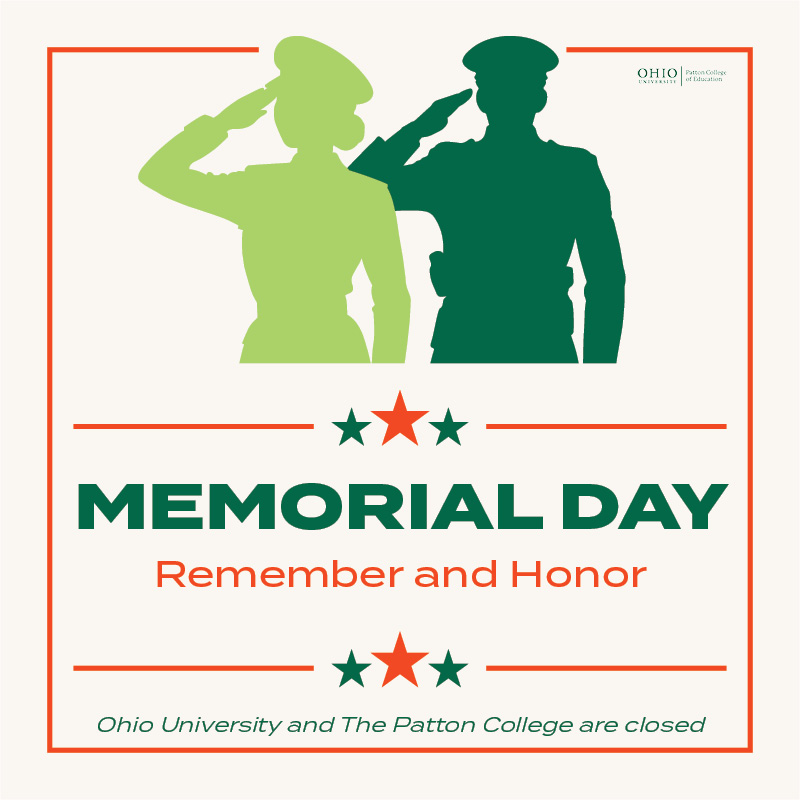 Happy Memorial Day from The Patton College of Education. All Patton College and Ohio University offices are closed today as we all pause to remember and honor the brave men and women who gave their lives in service to our country.

#PattonProud #ThankYouForYourService