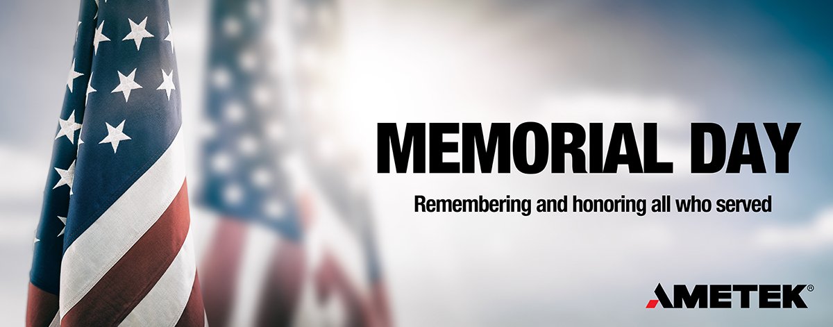 AMETEK remembers and honors this Memorial Day