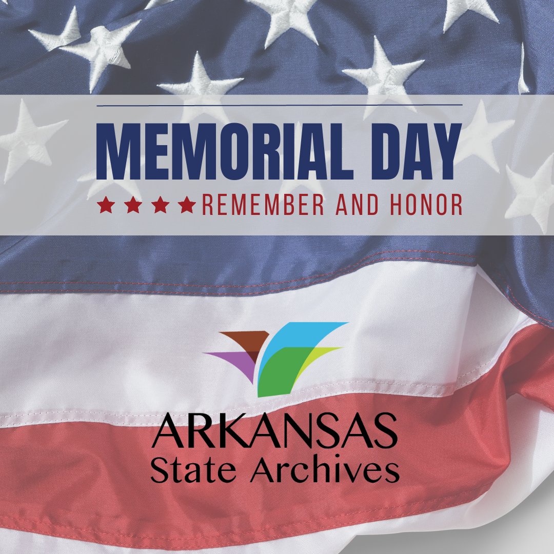 The Arkansas State Archives and the Northeast Arkansas Regional Archives (NEARA) will be closed today in observance of  Memorial Day.
