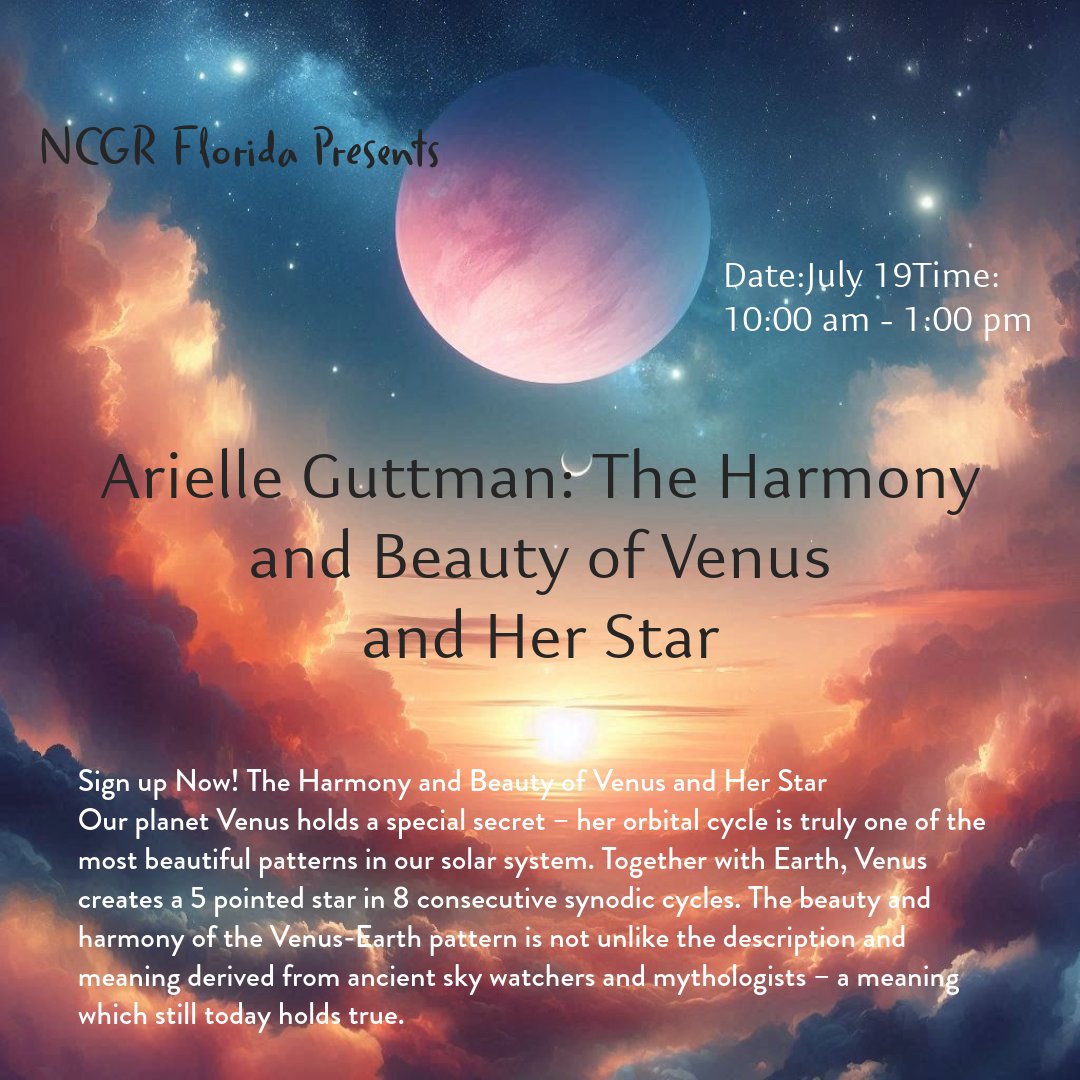 NCGR Florida Presents Arielle Guttman on July 19 @ 10:00 am - 1:00 pm. This meeting will be held online via ZOOM
Sign up Now at loom.ly/gJRAjVM
The Harmony and Beauty of Venus and Her Star

loom.ly/gJRAjVM