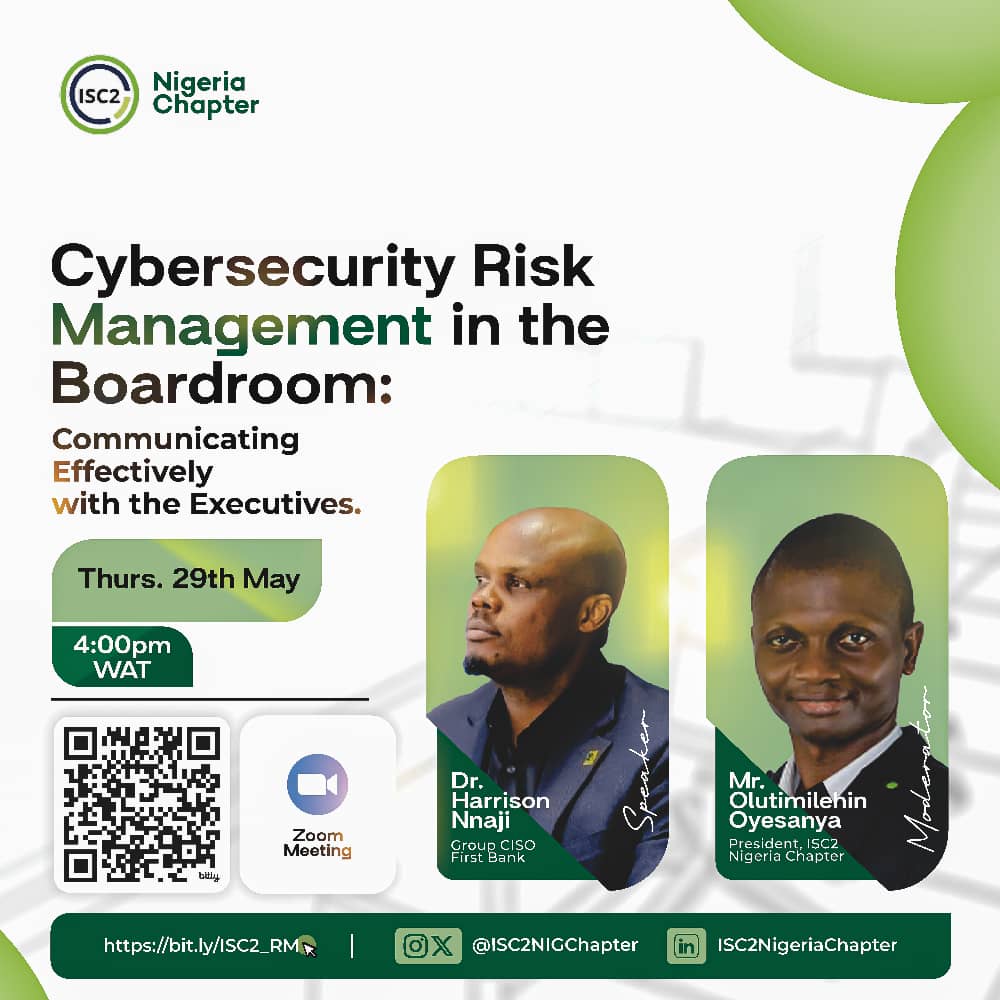 Join us for an exclusive webinar on Cybersecurity Risk Management in the Boardroom: Communicating Effectively with Executives.

Date: Thursday, 29 May 2025
Time: 4:00 PM WAT
Location: Zoom
Registration Link: bit.ly/ISC2_RM