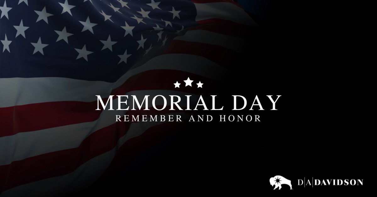 On this Memorial Day, we honor those who have served and sacrificed. Our offices will be closed in observance of the holiday. From all of us at D.A. Davidson, we extend our heartfelt gratitude and remembrance.