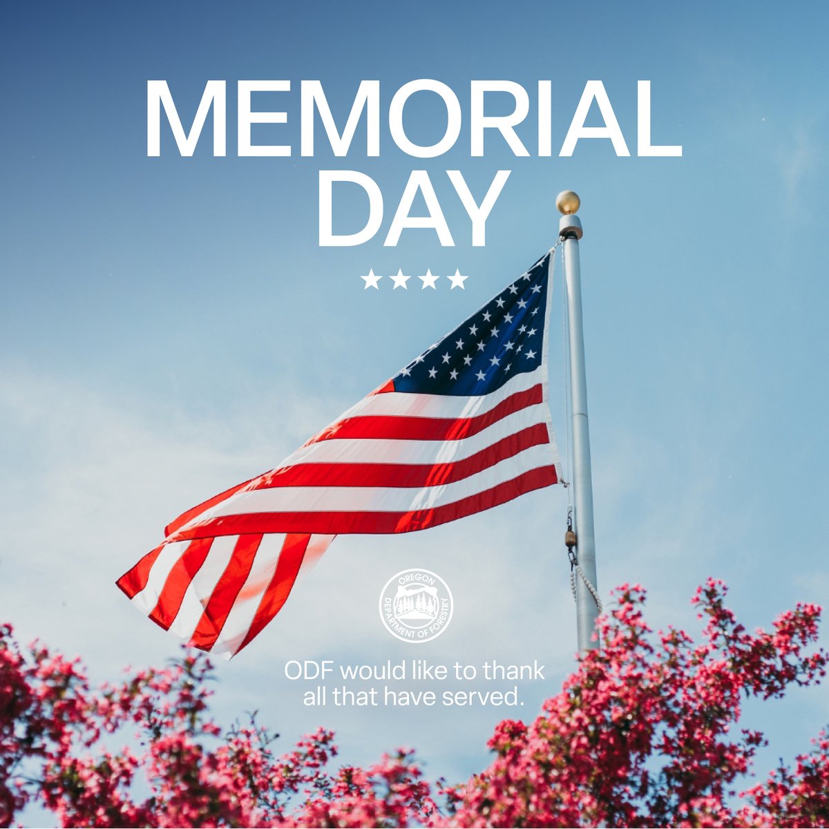 Today we honor those who gave their lives defending our nation. Their bravery and sacrifice allows us the freedoms we enjoy today. Thank you. ODF offices will be closed today, Monday, May 26, in observance of the Memorial Day holiday.