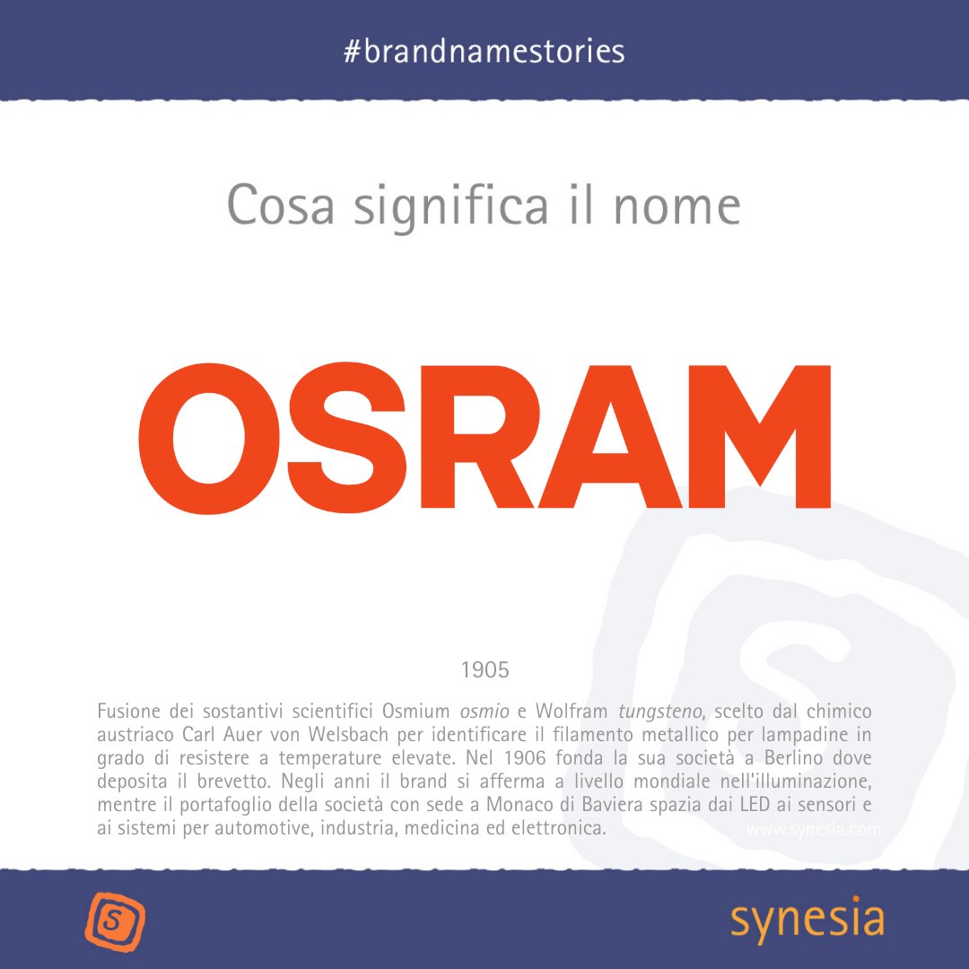 OSRAM, è la fusione di due sostantivi scientifici: 'OSmium' osmio e 'wolfRAM' tungsteno. Si tratta di due metalli che rappresentano l’innovazione tecnica dell’inizio 900. 
#brandnamestories #brandnaming #light #lampdine